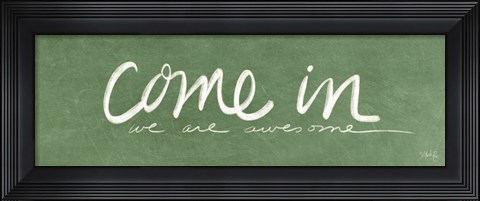Framed Come In - We Are Awesome Print