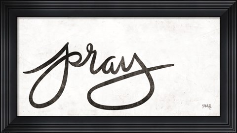 Framed Pray Print