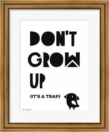 Framed Don&#39;t Grow Up Print
