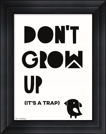 Framed Don&#39;t Grow Up Print