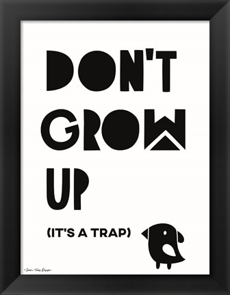 Framed Don&#39;t Grow Up Print