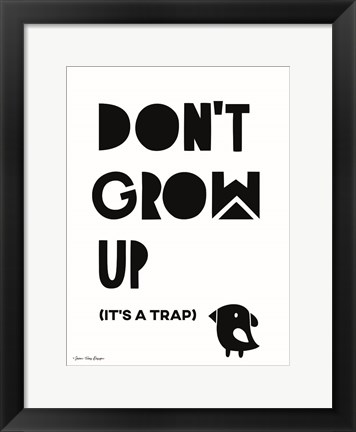 Framed Don&#39;t Grow Up Print