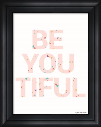 Framed Be You Tiful Print