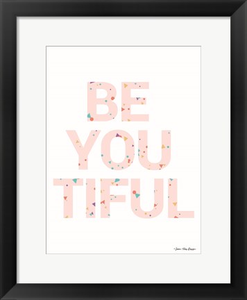 Framed Be You Tiful Print