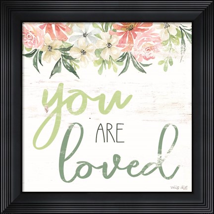 Framed Floral You Are Loved Print