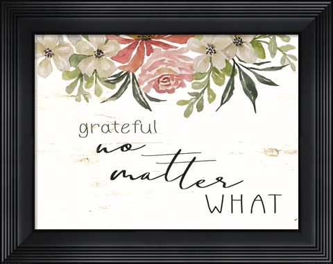 Framed Grateful No Matter What Print