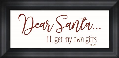 Framed Dear Santa - I&#39;ll Get My Own Gifts Print