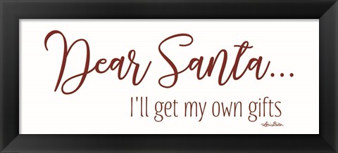 Framed Dear Santa - I&#39;ll Get My Own Gifts Print