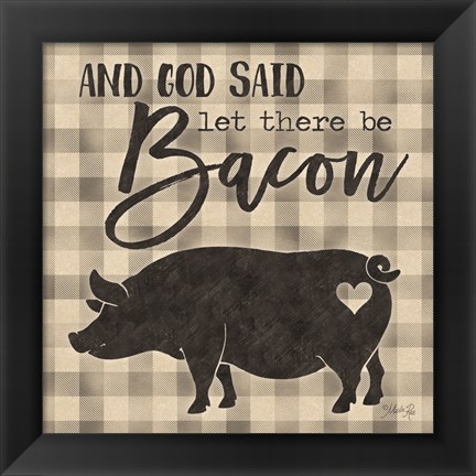 Framed Let There be Bacon Print