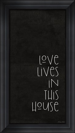 Framed Love Lives in This House Print