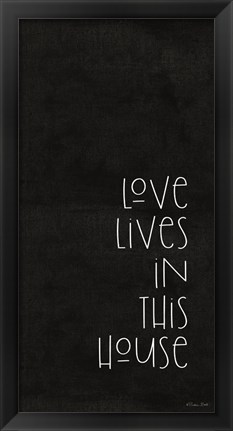 Framed Love Lives in This House Print