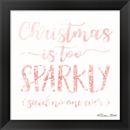 Framed Christmas is too Sparkly Print