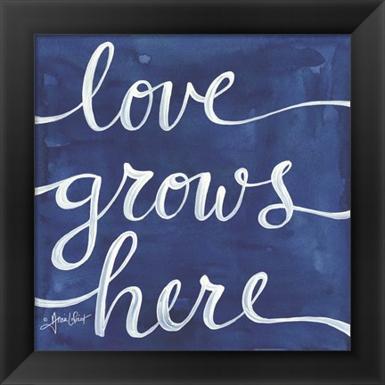 Framed Love Grows Here Print