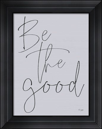 Framed Be the Good Print