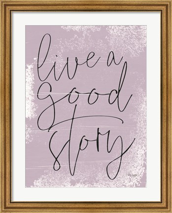 Framed Live a Good Story Print