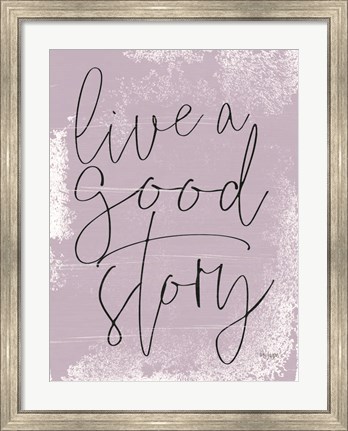 Framed Live a Good Story Print