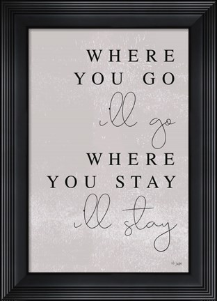 Framed Where You Go Print