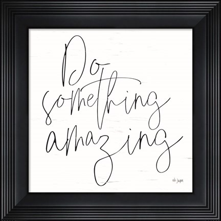 Framed Do Something Amazing Print