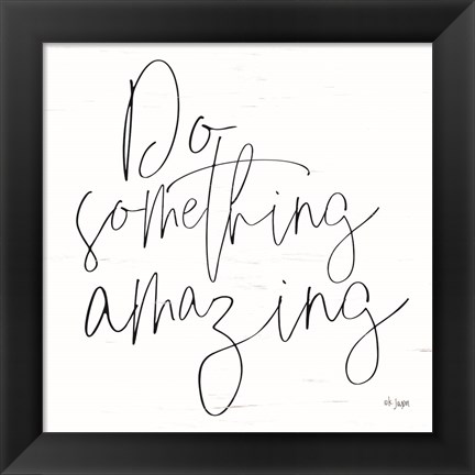 Framed Do Something Amazing Print