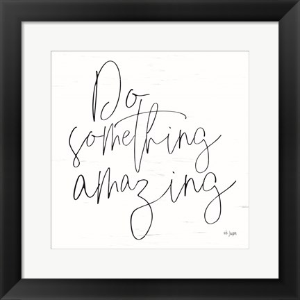 Framed Do Something Amazing Print