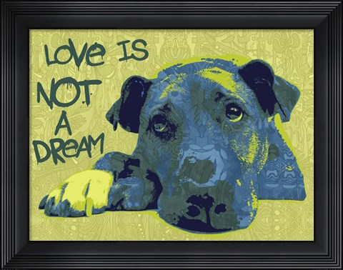 Framed Love Is Not A Dream Print