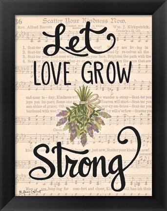 Framed Let Love Grow Strong Print