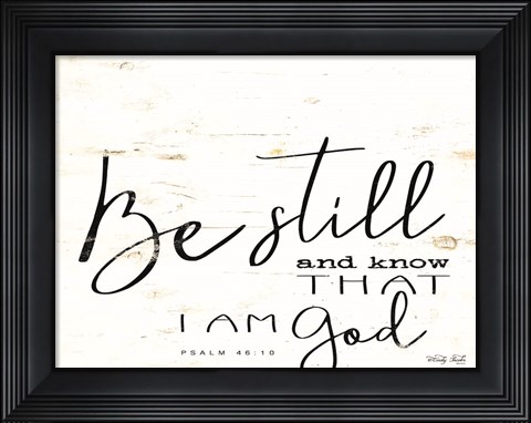 Framed Be Still and Know Print