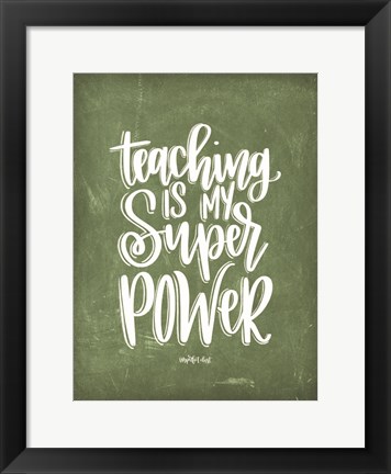 Framed Teaching is My Super Power Print