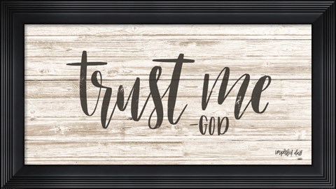Framed Trust Me Print