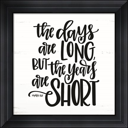 Framed Years are Short Print
