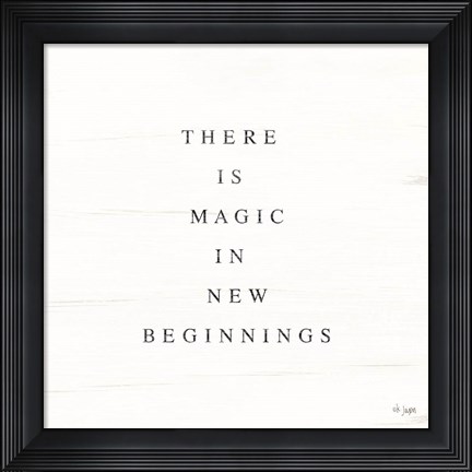 Framed There is Magic in New Beginnings Print