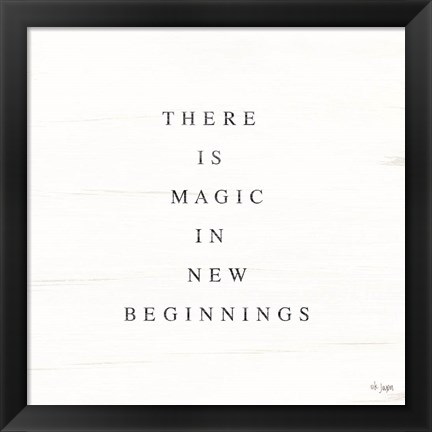 Framed There is Magic in New Beginnings Print