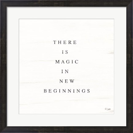 Framed There is Magic in New Beginnings Print