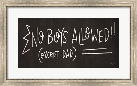 Framed No Boys Allowed (except Dad) Print