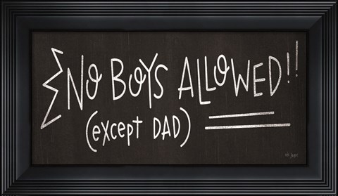 Framed No Boys Allowed (except Dad) Print