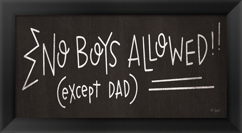 Framed No Boys Allowed (except Dad) Print