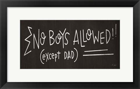 Framed No Boys Allowed (except Dad) Print